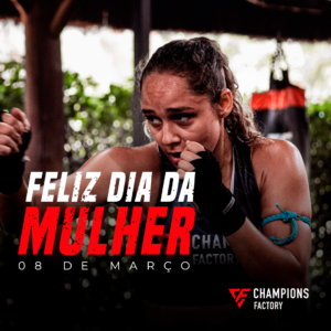 Read more about the article A Champions Factory Brasil Muay Thai tem a honra de comemorar o dia Internacional da mulher.