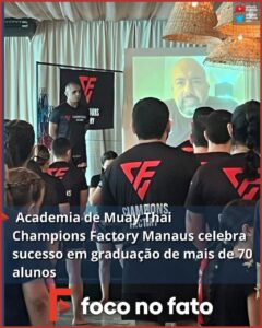Read more about the article Exame de graduação da Champions Factory Manaus é destaque no Foco no Fato.